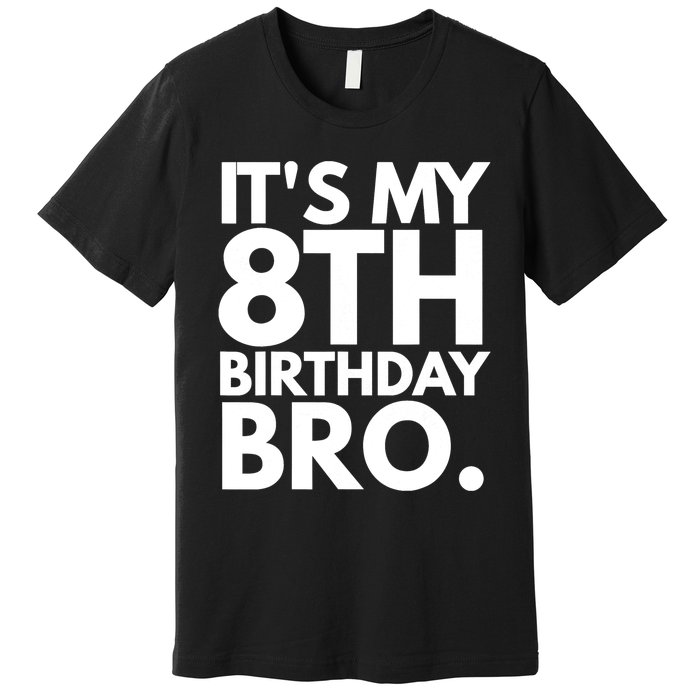 It's My 8th Birthday Bro Eighth Bday Party For Boys TShirt Premium T-Shirt