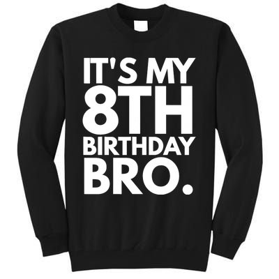 It's My 8th Birthday Bro Eighth Bday Party For Boys TShirt Tall Sweatshirt