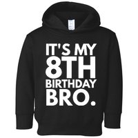 It's My 8th Birthday Bro Eighth Bday Party For Boys TShirt Toddler Hoodie