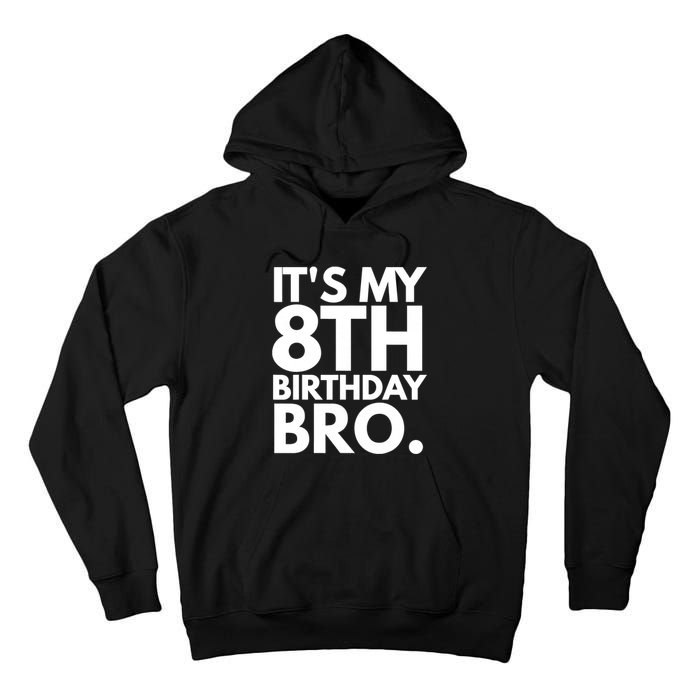 It's My 8th Birthday Bro Eighth Bday Party For Boys TShirt Tall Hoodie