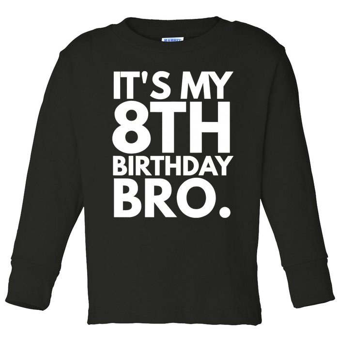 It's My 8th Birthday Bro Eighth Bday Party For Boys TShirt Toddler Long Sleeve Shirt