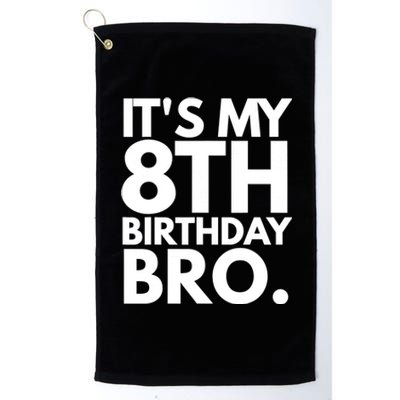 It's My 8th Birthday Bro Eighth Bday Party For Boys TShirt Platinum Collection Golf Towel