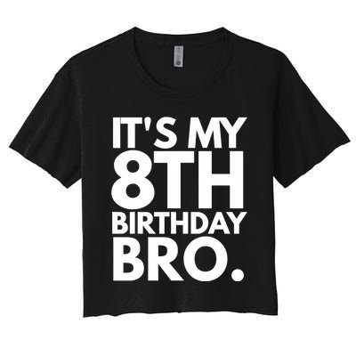 It's My 8th Birthday Bro Eighth Bday Party For Boys TShirt Women's Crop Top Tee