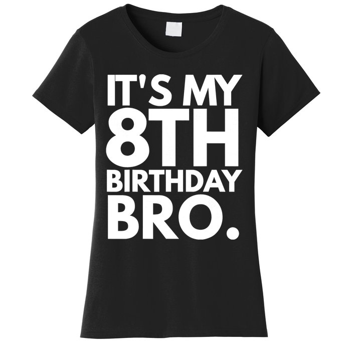 It's My 8th Birthday Bro Eighth Bday Party For Boys TShirt Women's T-Shirt