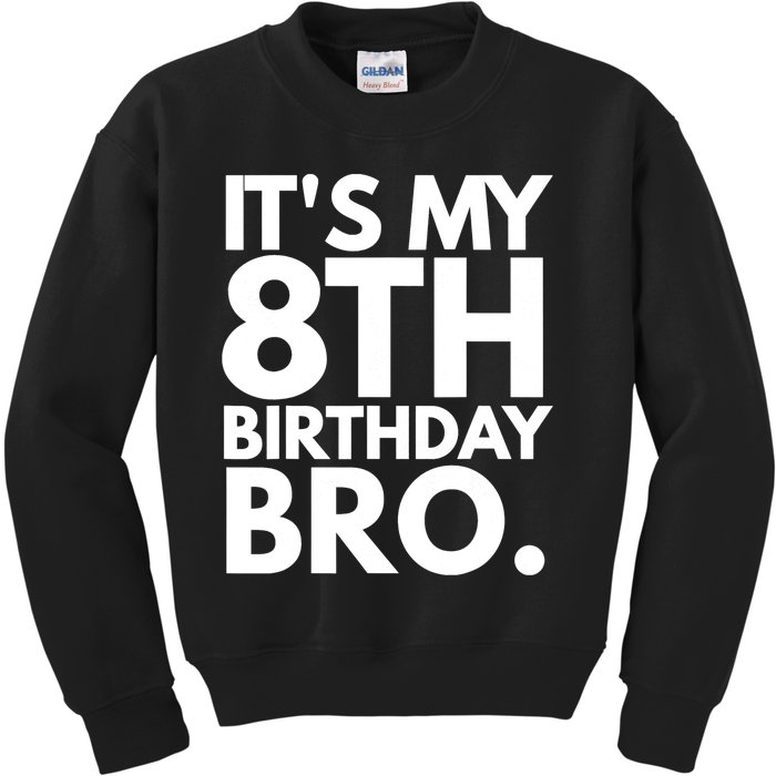 It's My 8th Birthday Bro Eighth Bday Party For Boys TShirt Kids Sweatshirt