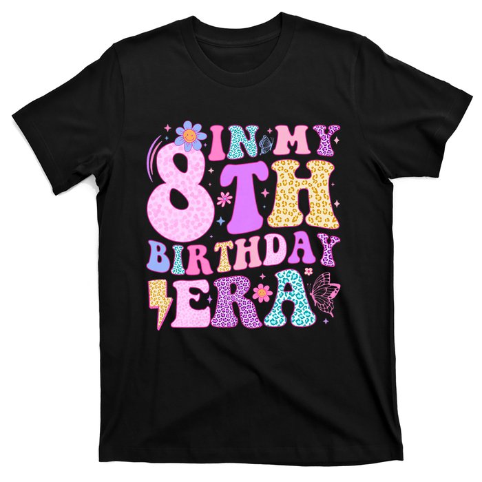 In My 8th Birthday Era Eight Bday 8 Year Old Birthday Girl T-Shirt