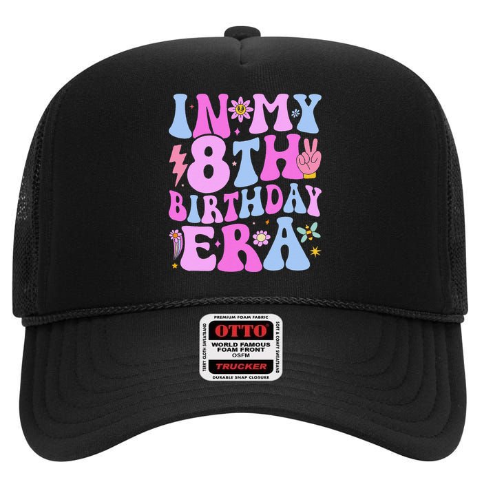 In My 8th Birthday Era Eight Bday 8 Year Old Birthday Girl High Crown Mesh Back Trucker Hat