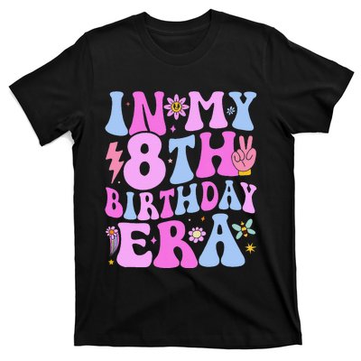 In My 8th Birthday Era Eight Bday 8 Year Old Birthday Girl T-Shirt