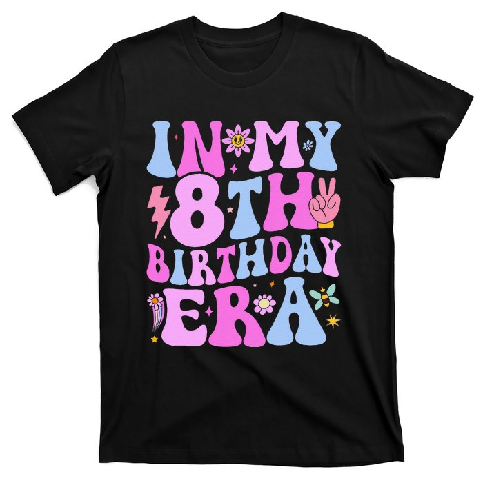 In My 8th Birthday Era Eight Bday 8 Year Old Birthday Girl T-Shirt