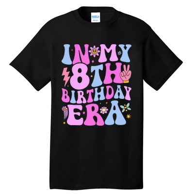 In My 8th Birthday Era Eight Bday 8 Year Old Birthday Girl Tall T-Shirt