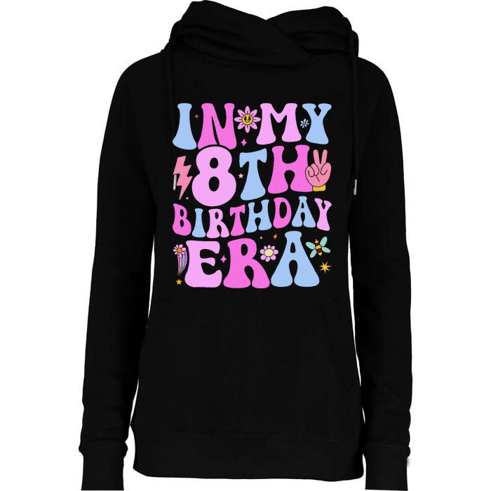 In My 8th Birthday Era Eight Bday 8 Year Old Birthday Girl Womens Funnel Neck Pullover Hood