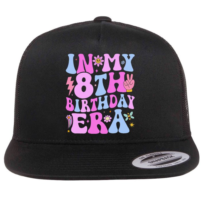 In My 8th Birthday Era Eight Bday 8 Year Old Birthday Girl Flat Bill Trucker Hat