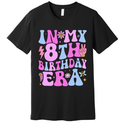 In My 8th Birthday Era Eight Bday 8 Year Old Birthday Girl Premium T-Shirt