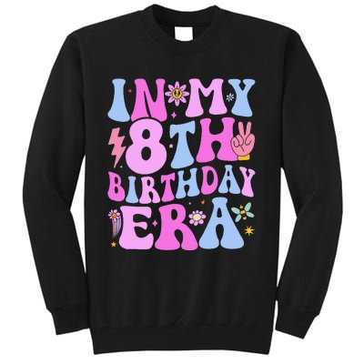 In My 8th Birthday Era Eight Bday 8 Year Old Birthday Girl Tall Sweatshirt