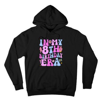 In My 8th Birthday Era Eight Bday 8 Year Old Birthday Girl Tall Hoodie