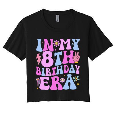 In My 8th Birthday Era Eight Bday 8 Year Old Birthday Girl Women's Crop Top Tee