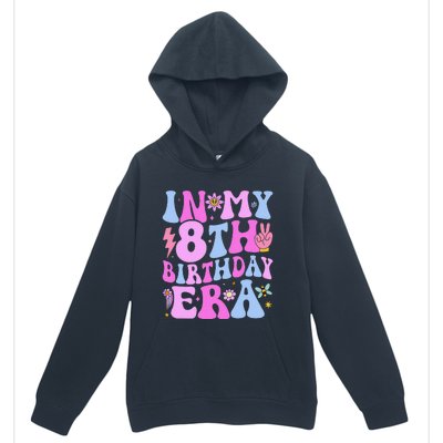 In My 8th Birthday Era Eight Bday 8 Year Old Birthday Girl Urban Pullover Hoodie