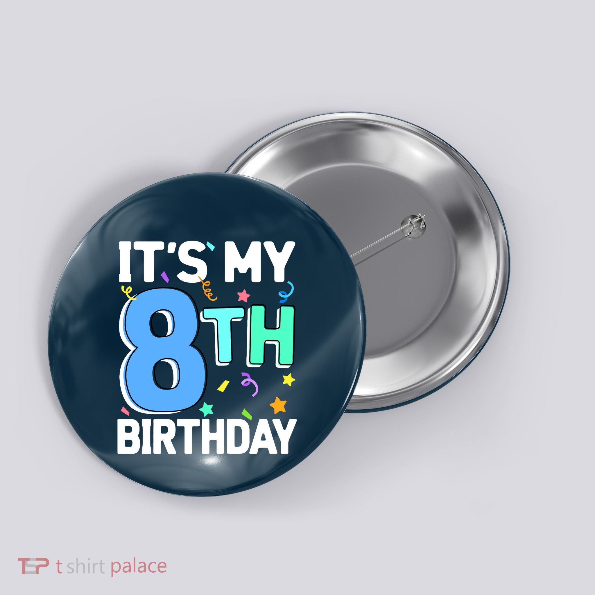 ItS My 8th Birthday 8 Eight Happy Birthday Boy Or Girl Button