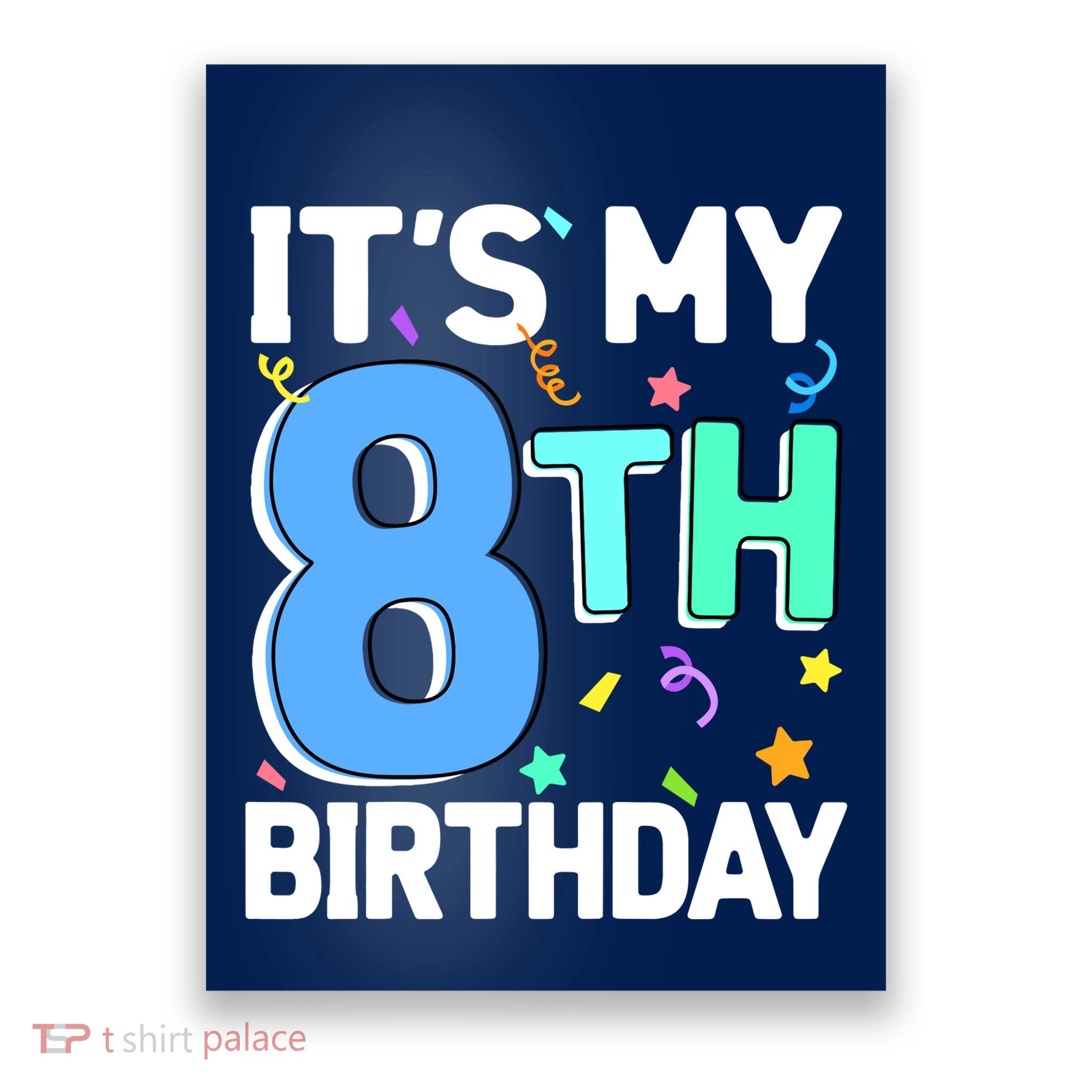 ItS My 8th Birthday 8 Eight Happy Birthday Boy Or Girl Poster