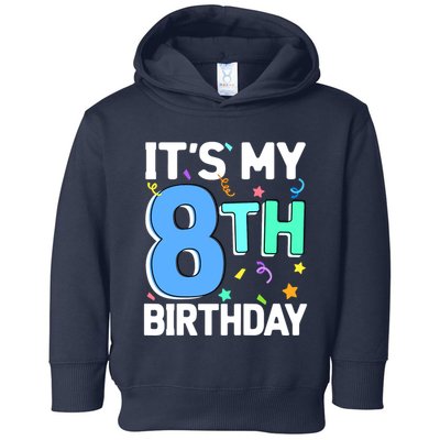 ItS My 8th Birthday 8 Eight Happy Birthday Boy Or Girl Toddler Hoodie