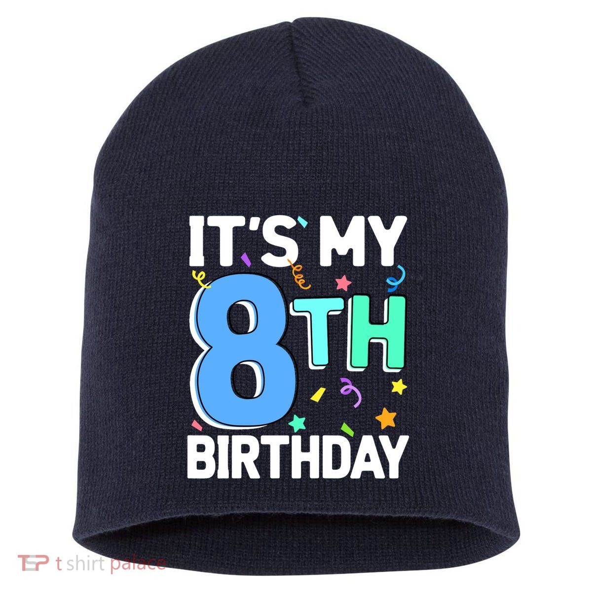 ItS My 8th Birthday 8 Eight Happy Birthday Boy Or Girl Short Acrylic Beanie