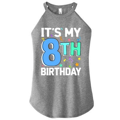 ItS My 8th Birthday 8 Eight Happy Birthday Boy Or Girl Women’s Perfect Tri Rocker Tank