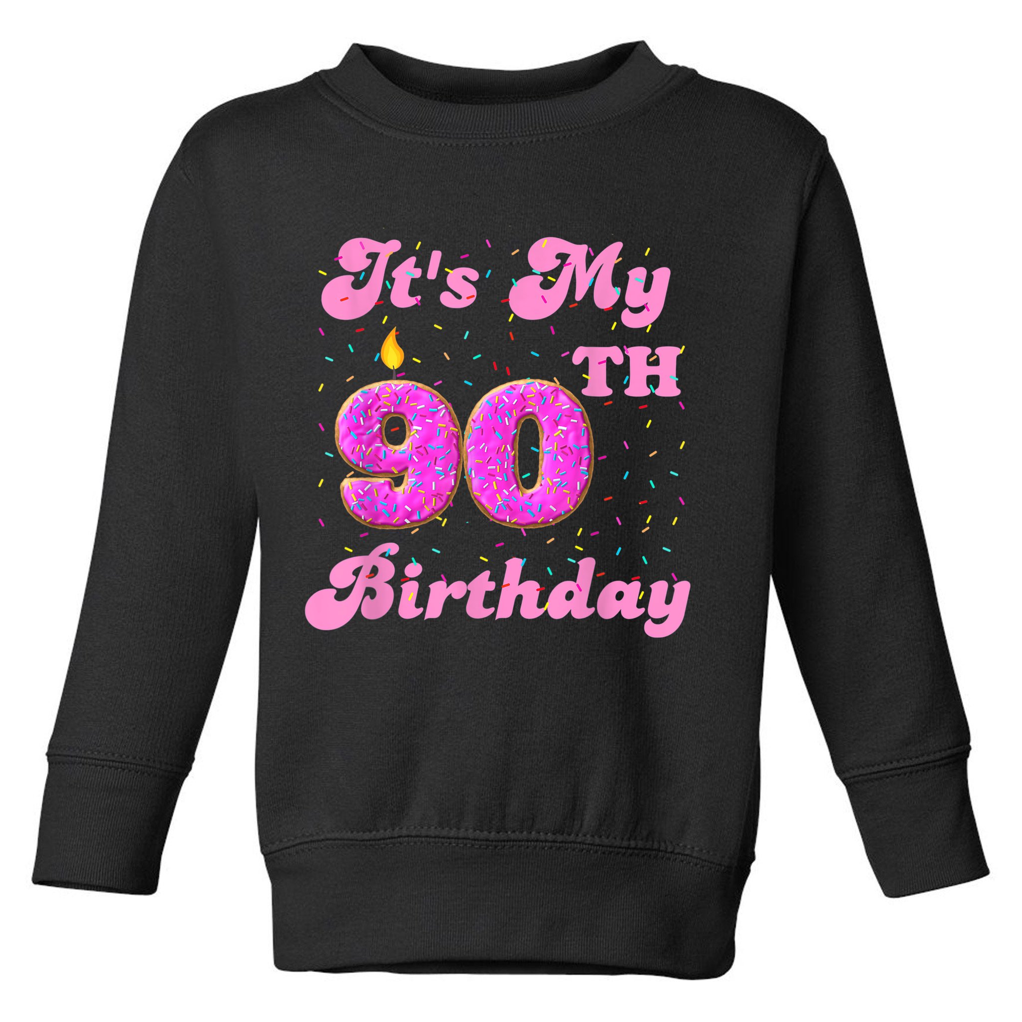 It's My 90th Birthday Donut 90 Years Old Bday Toddler Sweatshirt