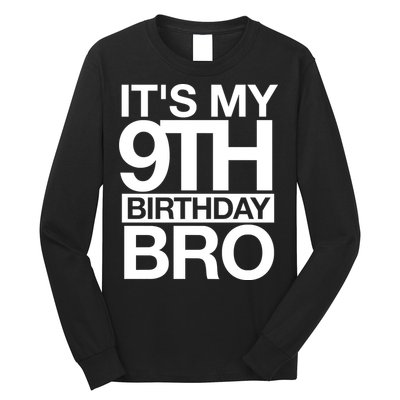 Its My 9th Birthday Bro 9th Birthday Long Sleeve Shirt
