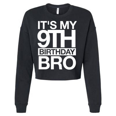Its My 9th Birthday Bro 9th Birthday Cropped Pullover Crew