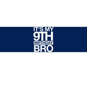 Its My 9th Birthday Bro 9th Birthday Bumper Sticker