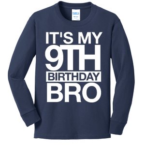 Its My 9th Birthday Bro 9th Birthday Kids Long Sleeve Shirt