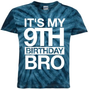 Its My 9th Birthday Bro 9th Birthday Kids Tie-Dye T-Shirt