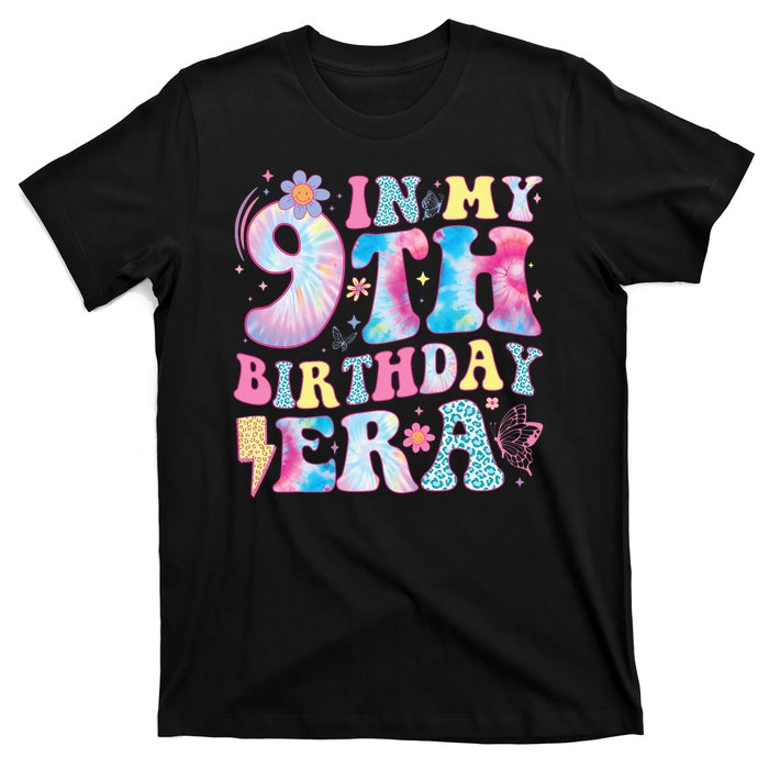 In My 9th Birthday Era Nine Bday 9 Year Old Birthday Girl T-Shirt