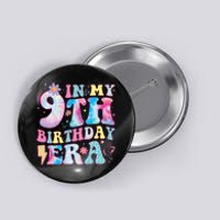 In My 9th Birthday Era Nine Bday 9 Year Old Birthday Girl Button