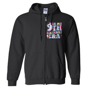 In My 9th Birthday Era Nine Bday 9 Year Old Birthday Girl Full Zip Hoodie