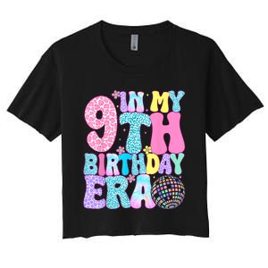 In My 9th Birthday Era Nine Bday 9 Year Old Birthday Girl Women's Crop Top Tee