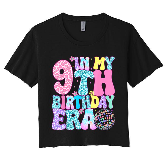 In My 9th Birthday Era Nine Bday 9 Year Old Birthday Girl Women's Crop Top Tee