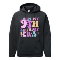 In My 9th Birthday Era Nine Bday 9 Year Old Birthday Girl Performance Fleece Hoodie