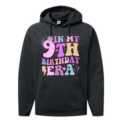 In My 9th Birthday Era Nine Bday 9 Year Old Birthday Girl Performance Fleece Hoodie