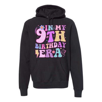 In My 9th Birthday Era Nine Bday 9 Year Old Birthday Girl Premium Hoodie