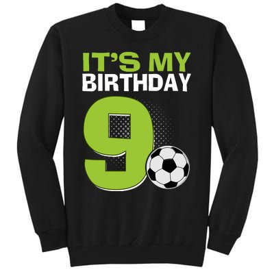 ItS My 9th Birthday Boy Soccer Football 9 Years Old Tall Sweatshirt