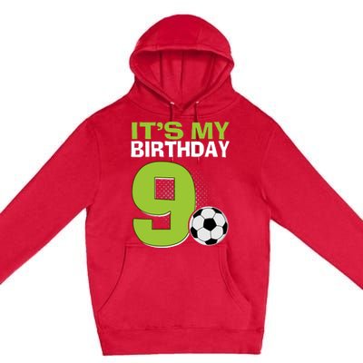 ItS My 9th Birthday Boy Soccer Football 9 Years Old Premium Pullover Hoodie