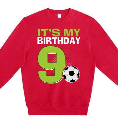 ItS My 9th Birthday Boy Soccer Football 9 Years Old Premium Crewneck Sweatshirt