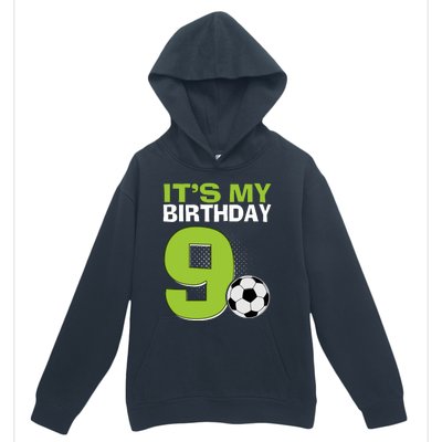 ItS My 9th Birthday Boy Soccer Football 9 Years Old Urban Pullover Hoodie