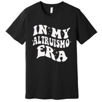 In My Altruismo House Of Givers Era Rca School Spirit Premium T-Shirt