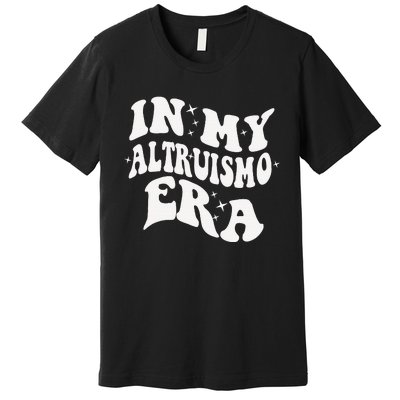 In My Altruismo House Of Givers Era Rca School Spirit Premium T-Shirt