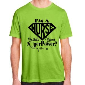 I M A Nurse Whats Your Superpower Nurse Sayings Funny Gift Adult ChromaSoft Performance T-Shirt