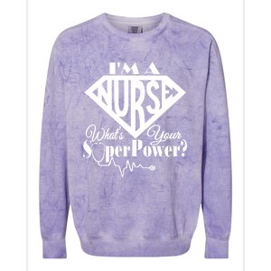 I M A Nurse Whats Your Superpower Nurse Sayings Funny Gift Colorblast Crewneck Sweatshirt