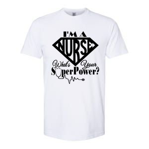 I M A Nurse Whats Your Superpower Nurse Sayings Funny Gift Softstyle CVC T-Shirt