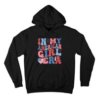 In My American Girl Era Retro 4th Of July Fourth Groovy Hoodie